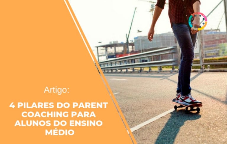 Artigo: Os 4 pilares do Parent Coaching para alunos do ensino médio