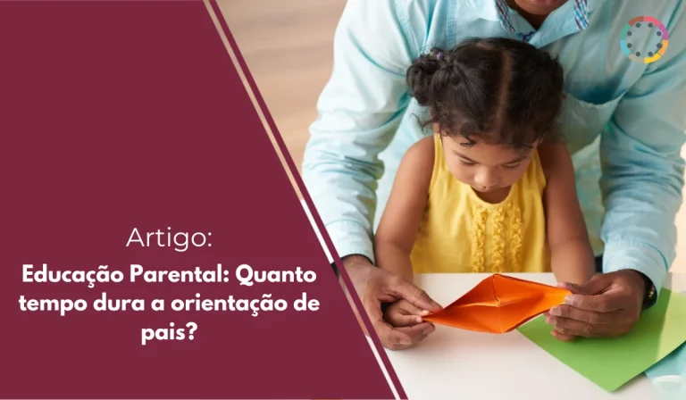 Educação Parental Quanto tempo dura a orientação de pais