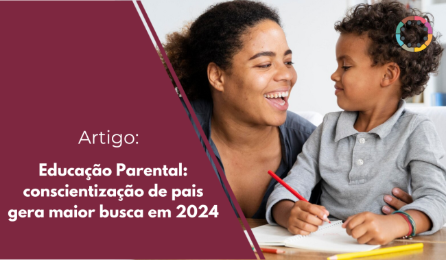 Educação Parental conscientização de pais gera maior busca em 2024