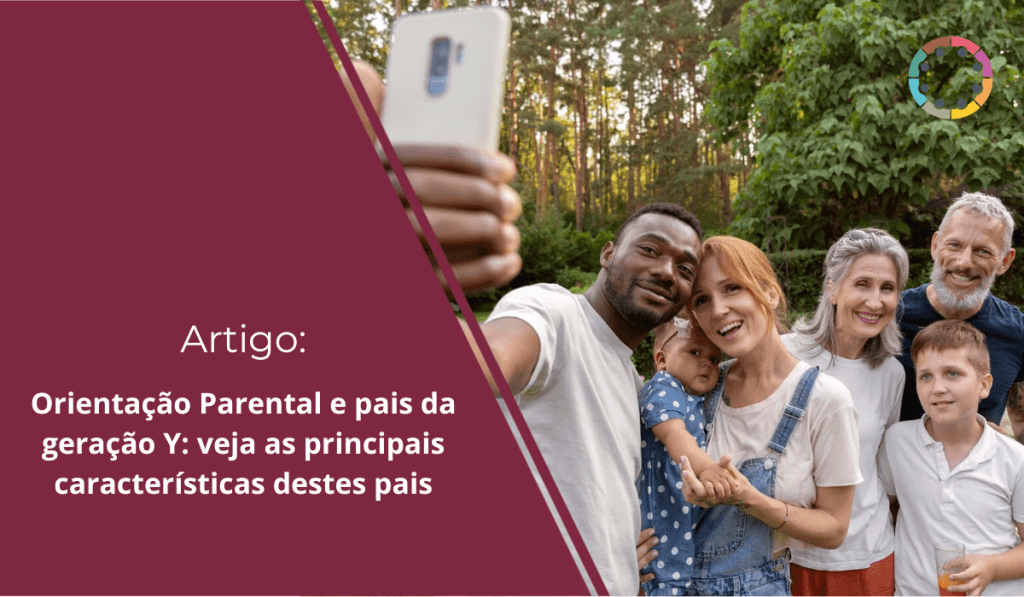 Orientação Parental e pais da geração Y veja as principais características destes pais