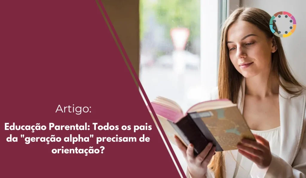 Educação Parental Todos os pais da geração alpha precisam de orientação