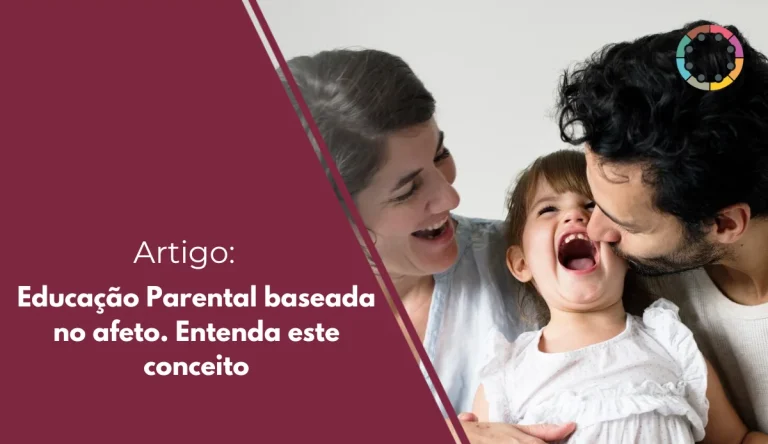 Educação Parental baseada no afeto. Entenda este conceito