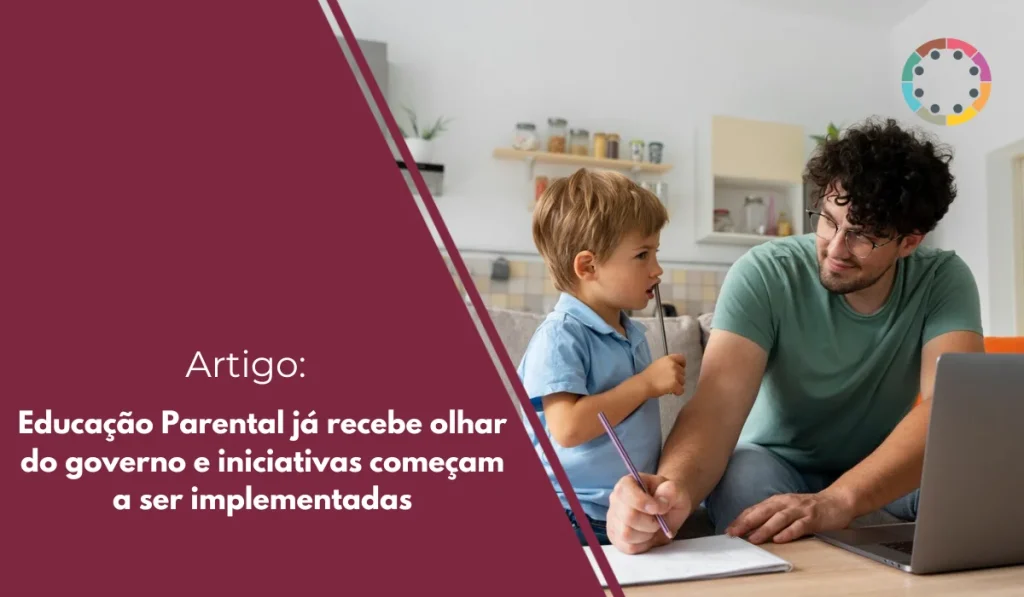 Educação Parental já recebe olhar do governo e iniciativas começam a ser implementadas