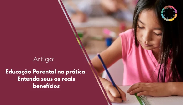 Educação Parental na prática. Entenda seus os reais benefícios