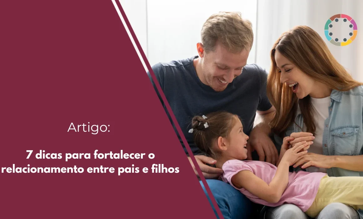 7 dicas para fortalecer o relacionamento entre pais e filhos