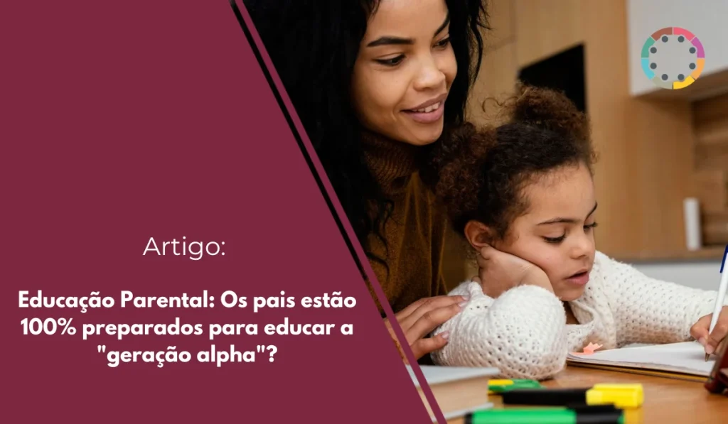 Educação Parental Os pais estão 100% preparados para educar a geração alpha