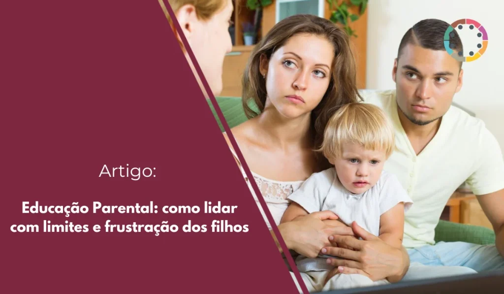 Educação Parental como lidar com limites e frustração dos filhos