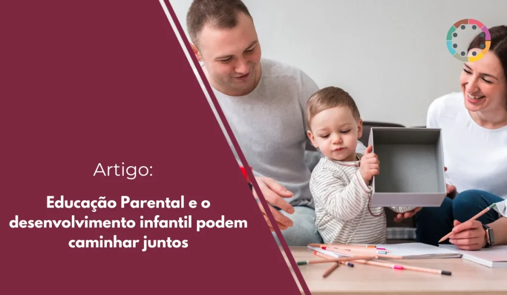 Educação Parental e o desenvolvimento infantil podem caminhar juntos