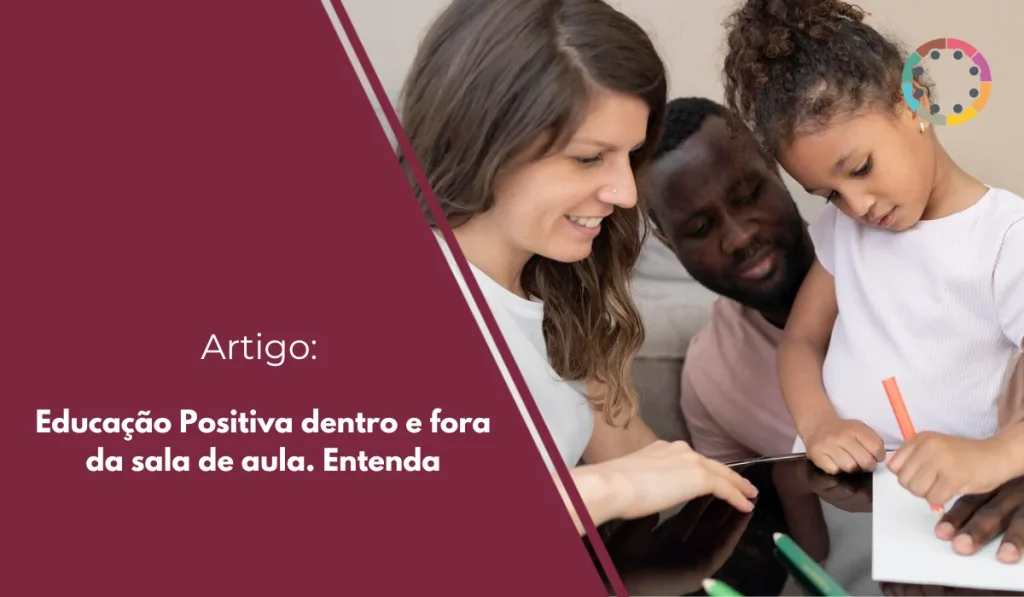 Educação Positiva dentro e fora da sala de aula. Entenda