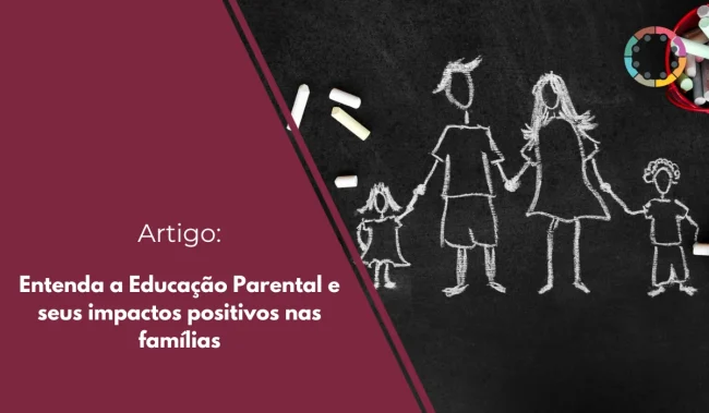 Entenda a Educação Parental e seus impactos positivos nas famílias