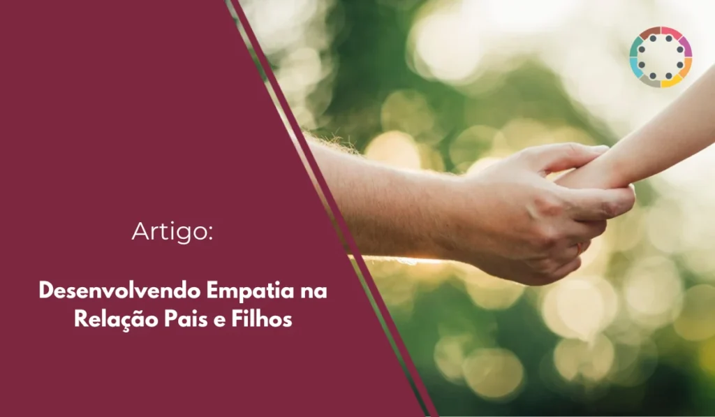 Desenvolvendo Empatia na Relação Pais e Filhos