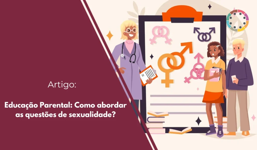 Educação Parental Como abordar as questões de sexualidade