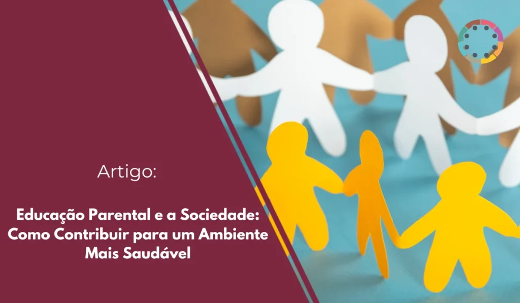 Educação Parental e a Sociedade Como Contribuir para um Ambiente Mais Saudável