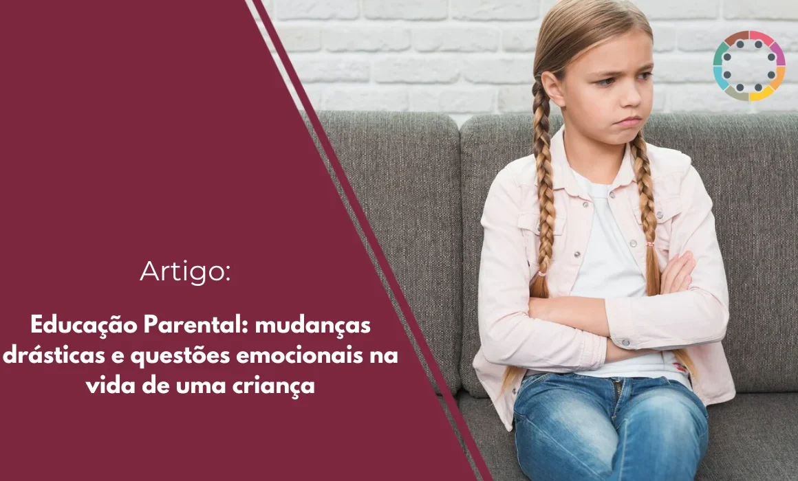 Educação Parental mudanças drásticas e questões emocionais na vida de uma criança