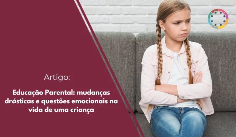 Educação Parental mudanças drásticas e questões emocionais na vida de uma criança