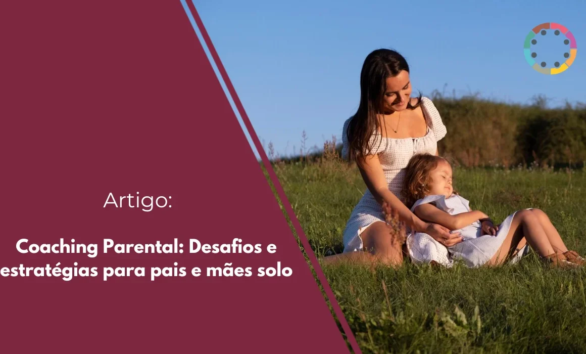 Coaching Parental Desafios e estratégias para pais e mães solo