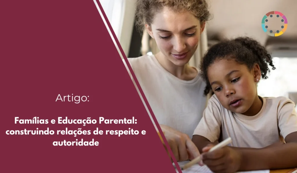 Famílias e Educação Parental construindo relações de respeito e autoridade