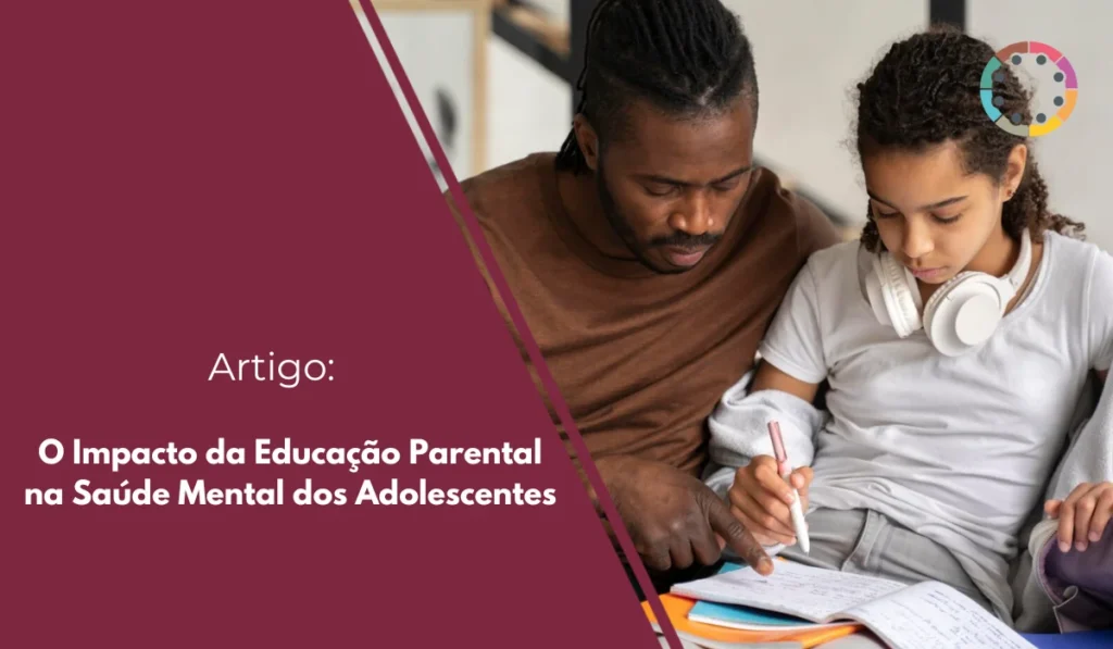 O Impacto da Educação Parental na Saúde Mental dos Adolescentes