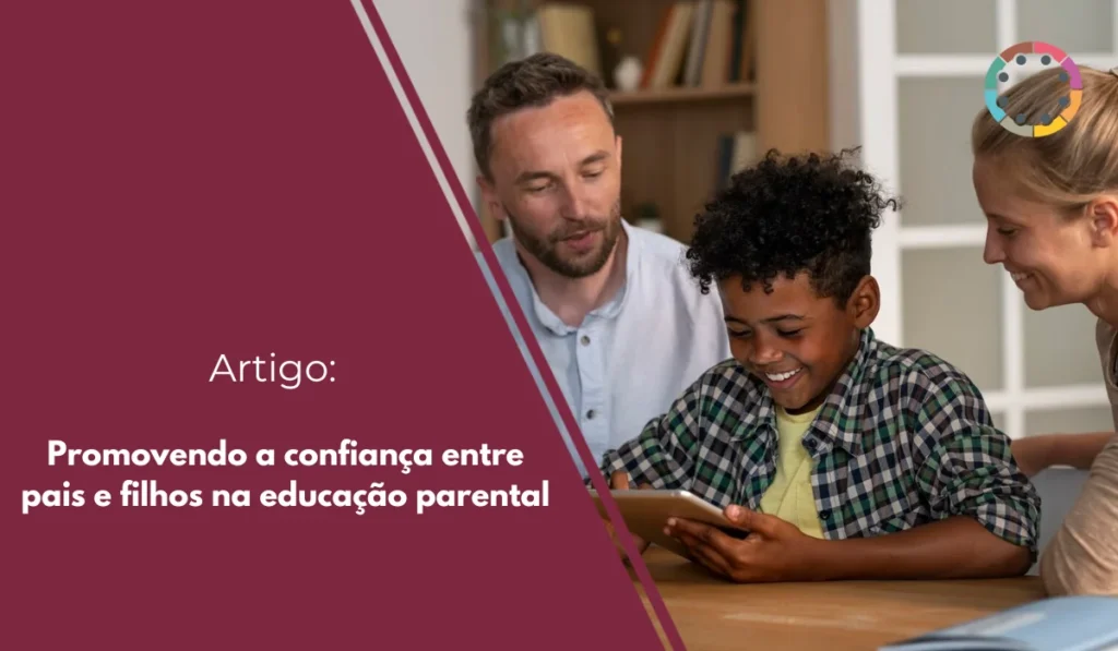 Promovendo a confiança entre pais e filhos na educação parental
