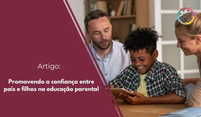 Promovendo a confiança entre pais e filhos na educação parental
