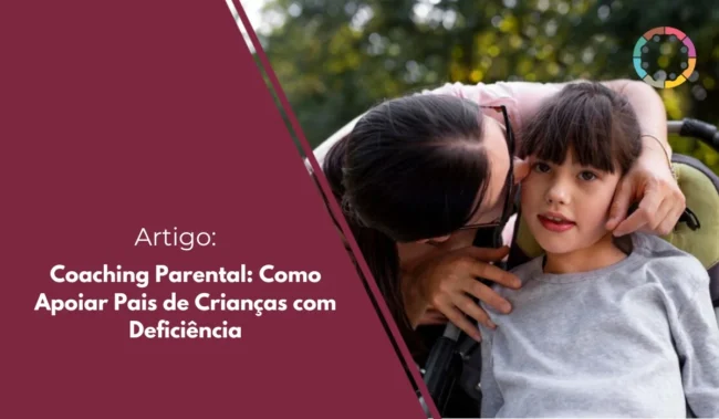 Coaching Parental Como apoiar pais de crianças com deficiência