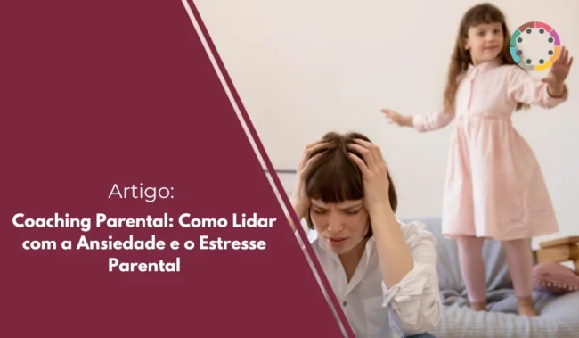 Coaching Parental Como lidar com a ansiedade e o estresse parental