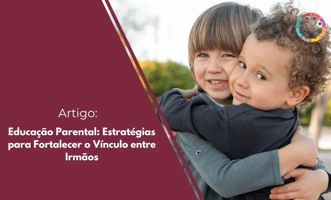 Educação Parental Estratégias para Fortalecer o Vínculo entre Irmãos