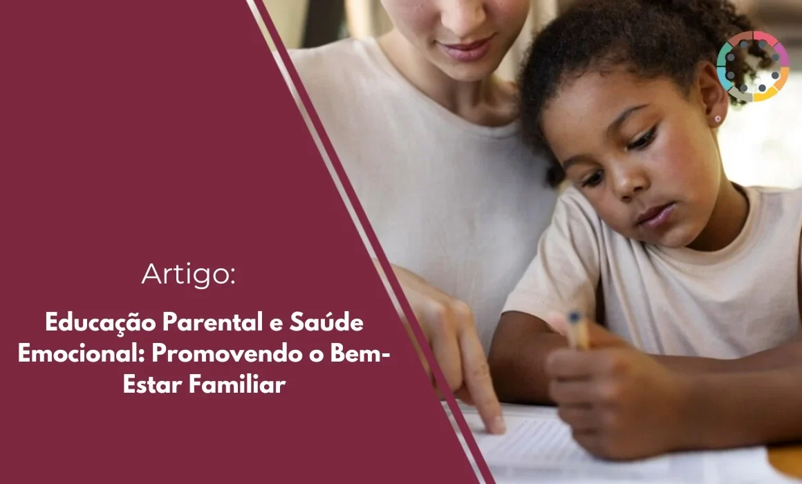 Educação Parental e saúde emocional promovendo o bem-estar familiar