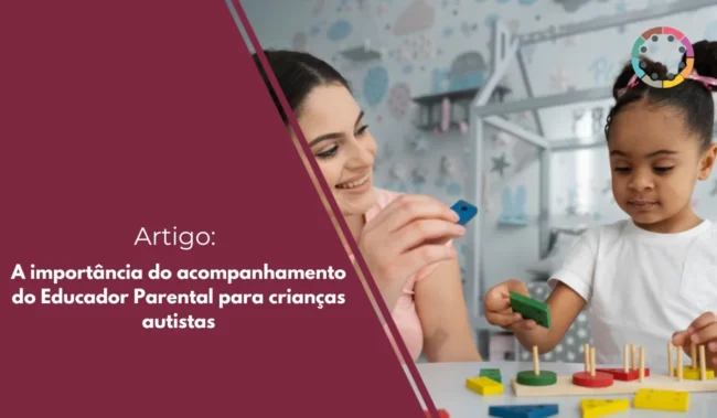 A importância do acompanhamento do Educador Parental para crianças autistas