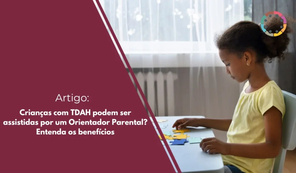 Criancas-com-TDAH-podem-ser-assistidas-por-um-Orientador-Parental