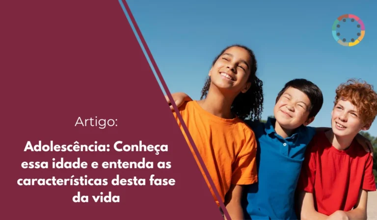 Adolescência: Conheça essa idade e entenda as características desta fase da vida