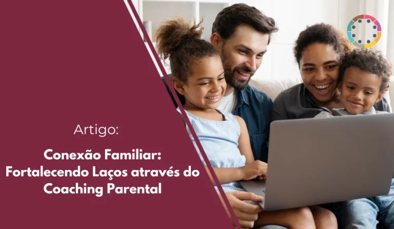 Conexão Familiar: Fortalecendo Laços através do Coaching Parental