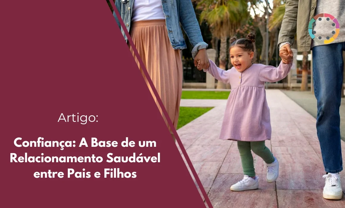 Confiança: A Base de um Relacionamento Saudável entre Pais e Filhos