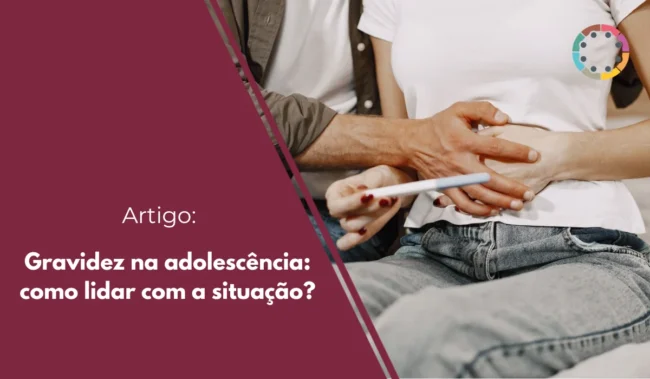 Gravidez na adolescência: como lidar com a situação