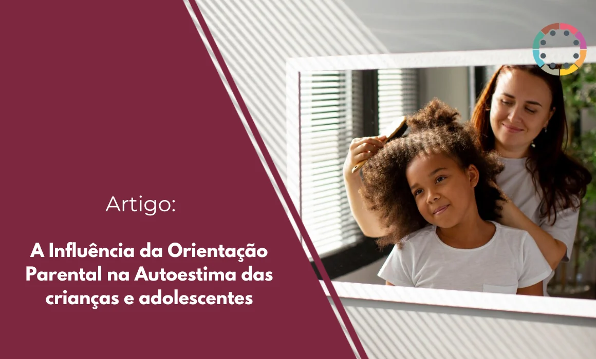 Veja a influência da orientação parental na autoestima das crianças e adolescentes.