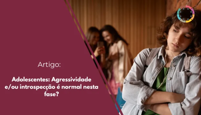 Adolescentes Agressividade eou introspecção é normal nesta fase