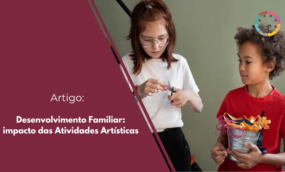 Desenvolvimento Familiar: impacto das Atividades Artísticas