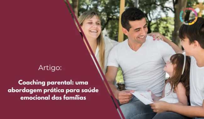 Coaching parental: uma abordagem prática para saúde emocional das famílias