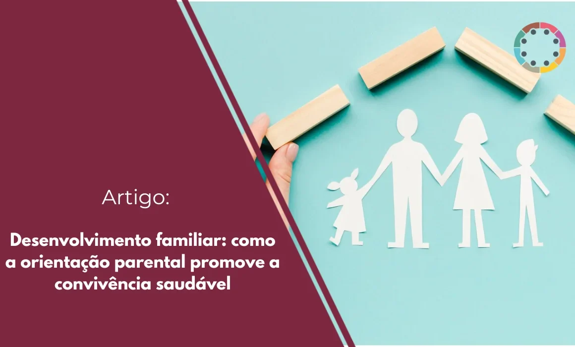 Desenvolvimento familiar: como a orientação parental promove a convivência saudável