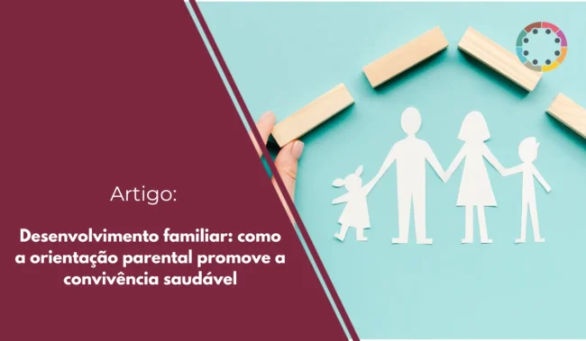 Desenvolvimento familiar: como a orientação parental promove a convivência saudável