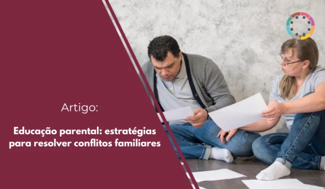 Educação parental: estratégias para resolver conflitos familiares