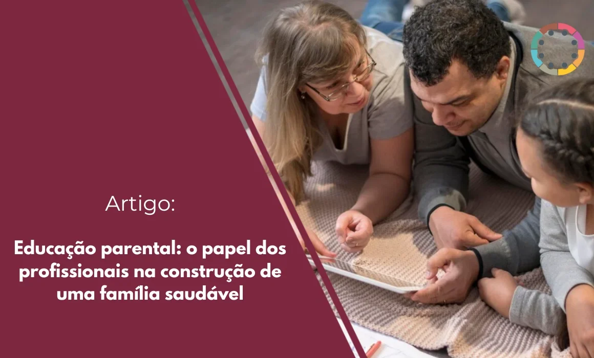 Educação parental: o papel dos profissionais na construção de uma família saudável