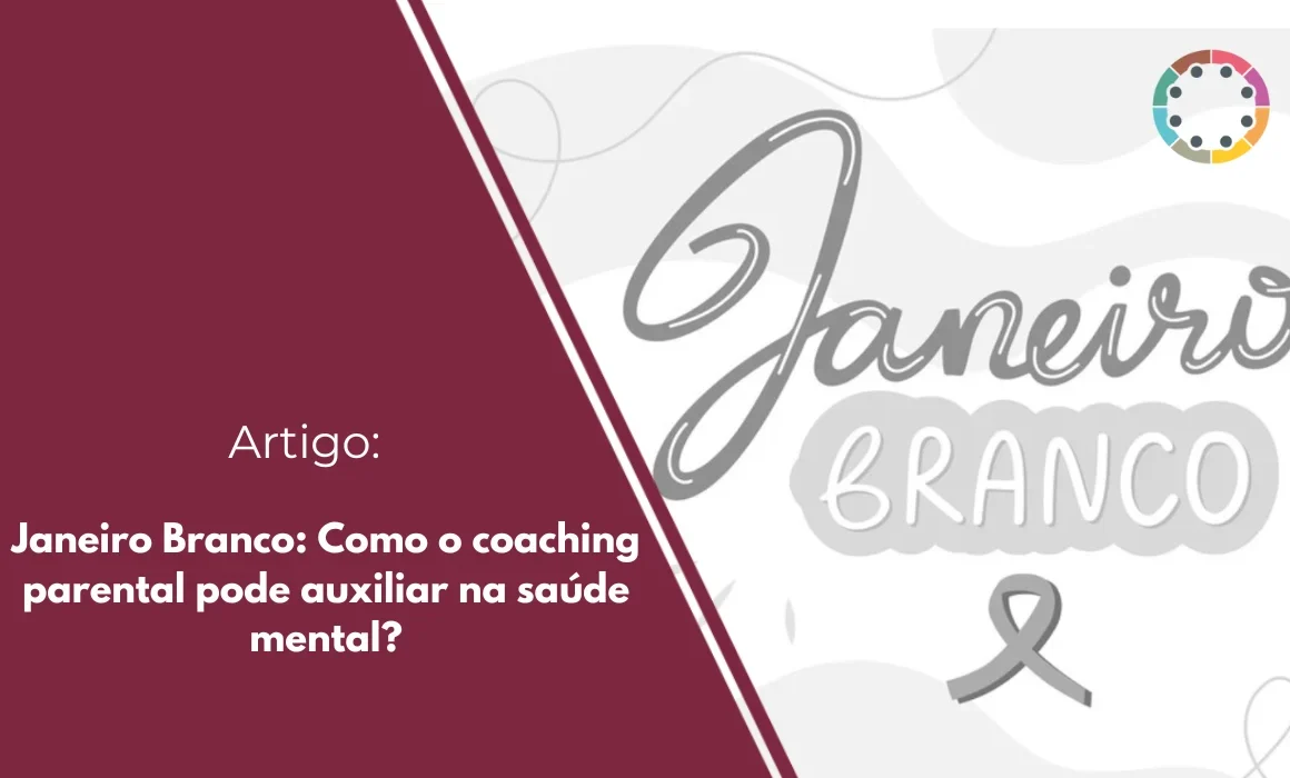 Janeiro Branco: Como o coaching parental pode auxiliar na saúde mental?