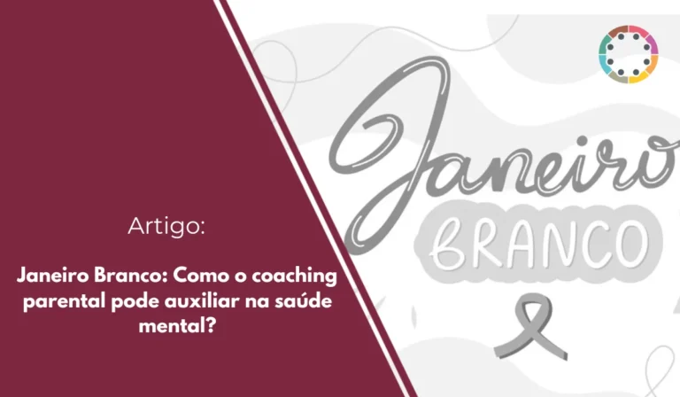 Janeiro Branco: Como o coaching parental pode auxiliar na saúde mental?