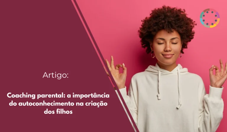 Coaching parental: a importância do autoconhecimento na criação dos filhos