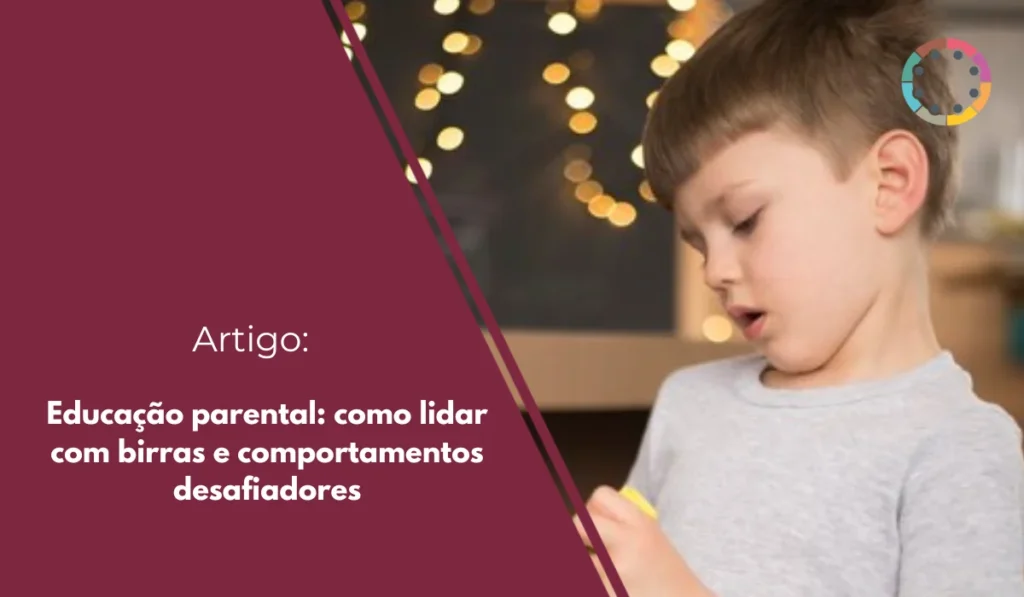 Educação parental: como lidar com birras e comportamentos desafiadores