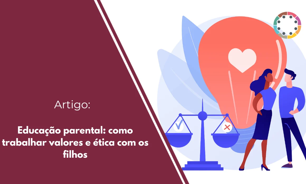 Educação parental: como trabalhar valores e ética com os filhos