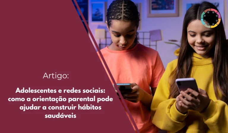 Veja como a orientação parental pode ajudar os adolescentes a lidarem melhor com as redes sociais.
