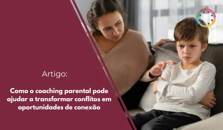 Como o coaching parental pode ajudar a transformar conflitos em oportunidades de conexão