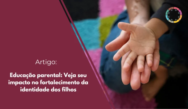 Educação parental: Veja seu impacto no fortalecimento da identidade dos filhos